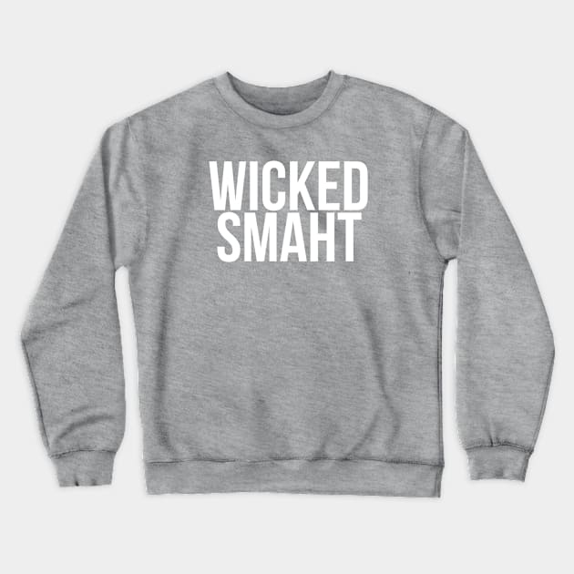 Smart Wicked Smaht Crewneck Sweatshirt by MadEDesigns